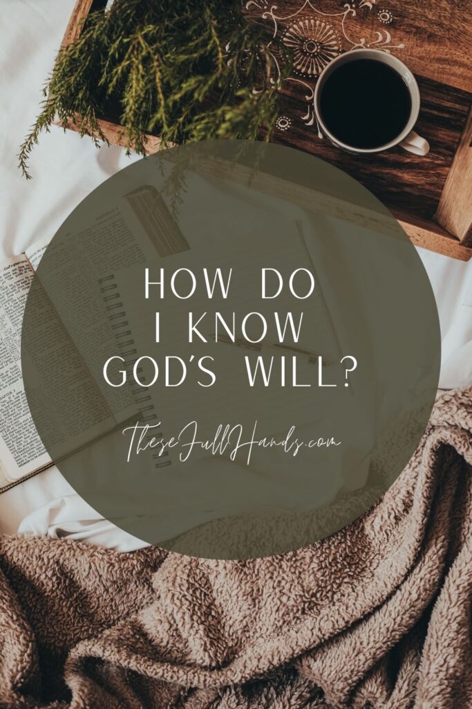 pinterest pin with bible flat lay and title How Do I Know God's Will?