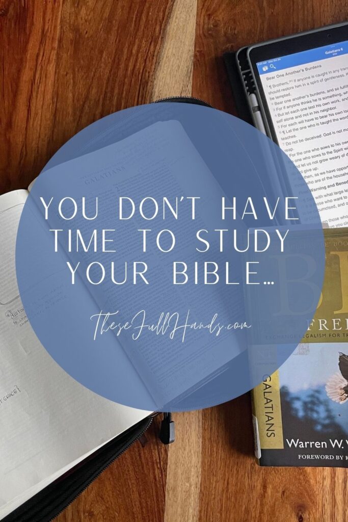 Pinterest pin of bible flat lay with title You Don't Have Time to Study Your Bible