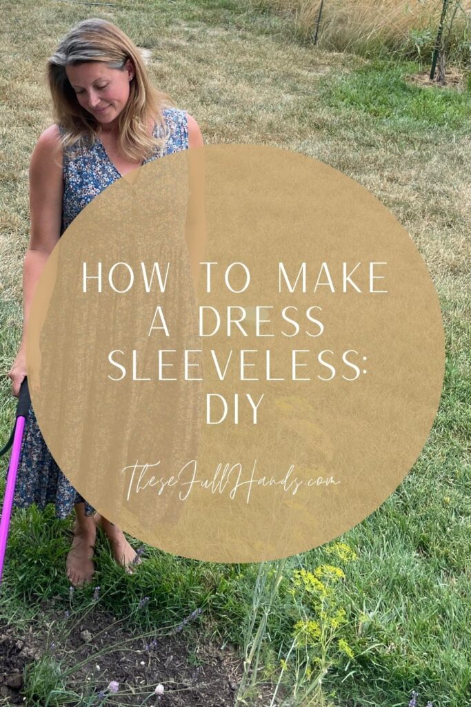 pinterest pin of woman in sleeveless dress and title How To Make a Dress Sleeveless DIY