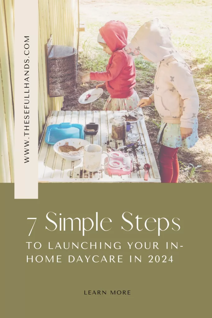 pinterest pin graphic of kids playing in outdoor mud kitchen and title 7 Simple Steps to Launching an In-Home Daycare in 2024 