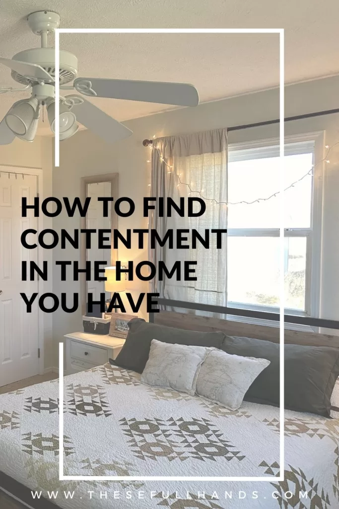 pinterest pin graphic of bedroom with quilt and title of How To Find Contentment in the Home You Have