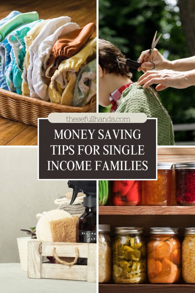 money saving tips for single income families pin graphic with cloth diapers, a boy getting a haircut outside, a spray bottle and cloths in a basket, and various foods in clear jars